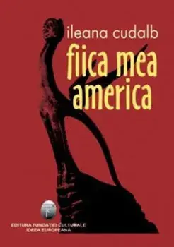 Fiica mea America/Ileana Cudalb