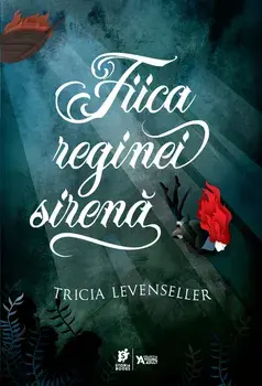 Fiica reginei sirena/Tricia Levenseller