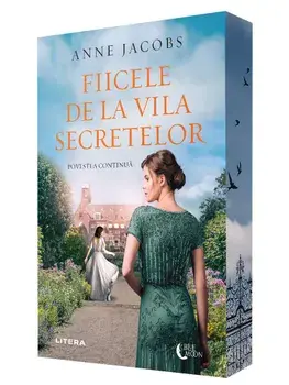 Fiicele de la Vila Secretelor. Povestea continua/Anne Jacobs