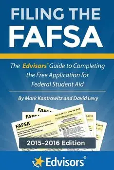 Filing the Fafsa, 2015-2016 Edition: The Edvisors Guide to Completing the Free Application for Federal Student Aid, Paperback/Mark Kantrowitz