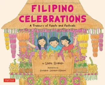 Filipino Celebrations: A Treasury of Feasts and Festivals, Hardcover/Liana Romulo