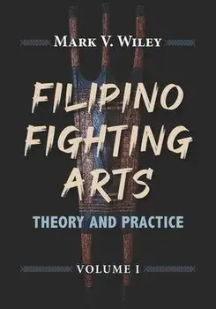 Filipino Fighting Arts: Theory and Practice, Paperback/Reynaldo S. Galang