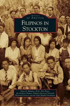 Filipinos in Stockton, Hardcover/Dawn B. Mabalon