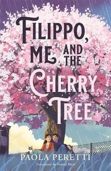 Filippo, Me and the Cherry Tree, Paperback/Paola Peretti