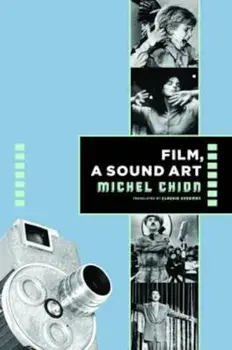 Film, a Sound Art, Paperback/M Chion