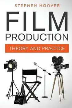 Film Production: Theory and Practice, Paperback/Stephen Hoover