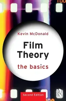 Film Theory: The Basics. The Basics, 2 ed, Paperback/Kevin McDonald