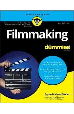 Filmmaking For Dummies - Bryan Michael Stoller