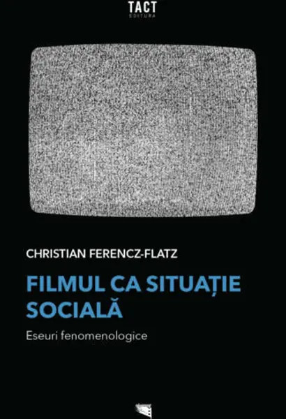 Filmul ca situatie sociala | Christian Ferencz-Flatz
