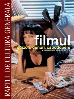 Filmul. Regizori, genuri, capodopere. Cinematografia de autor. Volumul 3/Daniel Borden, Florian Duijsens, Thomas Gilbert, Adele Smith
