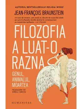 Filozofia a luat-o razna. Genul, animalul, moartea/Jean-Francois Braunstein