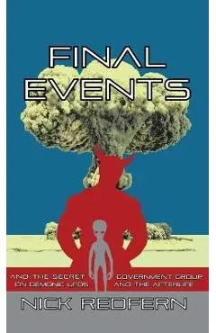 Final Events and the Secret Government Group on Demonic UFOs and the Afterlife - Nick Redfern