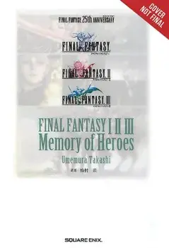 Final Fantasy I * II * III: Memory of Heroes, Paperback/Takashi Umemura