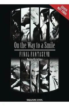 Final Fantasy VII: On the Way to a Smile - Kazushige Nojima