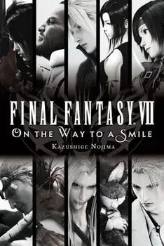 Final Fantasy VII: On the Way to a Smile, Paperback/Kazushige Nojima