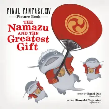 Final Fantasy Xiv Picture Book: The Namazu And The Greatest Gift, Hardback/Banri Oda