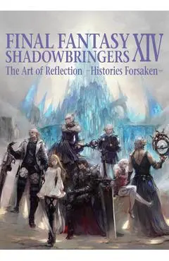 Final Fantasy XIV: Shadowbringers: The Art of Reflection -Histories Forsaken- - Square Enix