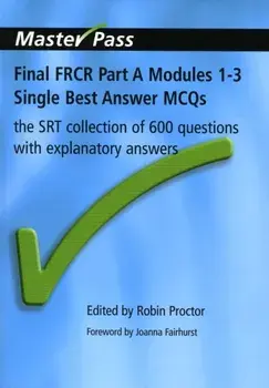 Final FRCR Part A Modules 1-3 Single Best Answer MCQS. The SRT Collection of 600 Questions with Explanatory Answers, Paperback/Robin Proctor