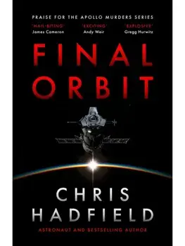 Final Orbit. an action-packed space thriller from astronaut and bestselling author Chris Hadfield, Paperback/Chris Hadfield