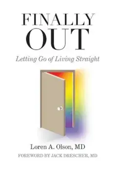 Finally Out: Letting Go of Living Straight, Paperback/Loren A. Olson