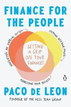 Finance for the People: Getting a Grip on Your Finances, Paperback/Paco De Leon