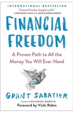 Financial Freedom: A Proven Path to All the Money You Will Ever Need - Grant Sabatier