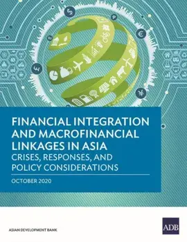 Financial Integration and Macrofinancial Linkages in Asia: Crises, Responses, and Policy Considerations, Paperback/***