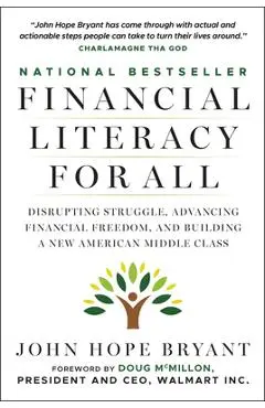 Financial Literacy for All: Disrupting Struggle, Advancing Financial Freedom, and Building a New American Middle Class - John Hope Bryant