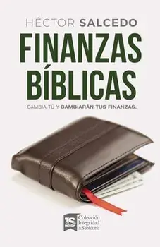 Finanzas Bíblicas: Cambia Tú Y Cambiarán Tus Finanzas, Paperback/Héctor Salcedo