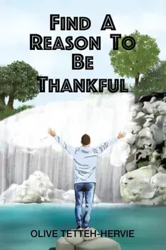 Find A Reason To Be Thankful, Paperback/Olive Tetteh-Hervie