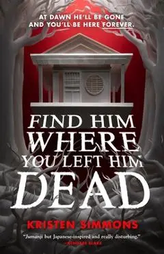 Find Him Where You Left Him Dead - Kristen Simmons