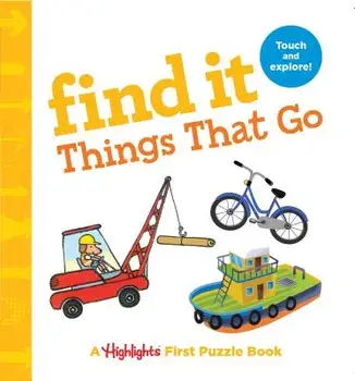 Find It Things That Go: Baby's First Puzzle Book, Paperback/Highlights