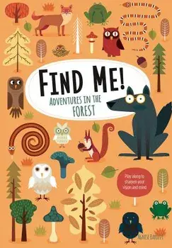 Find Me! Adventures in the Forest: Play Along to Sharpen Your Vision and Mind, Hardcover/Agnese Baruzzi