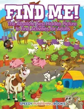 Find Me! the Absolute Best Hidden Picture to Find Activities for Adults, Paperback/Jupiter Kids