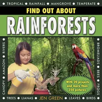 Find Out About Rainforests. With 20 Projects and More Than 250 Pictures, Hardback/Dr Jen Green