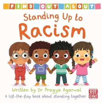 Find Out About: Standing Up to Racism. A lift-the-flap board book about standing together, Board book/Dr Pragya Agarwal
