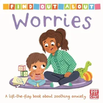 Find Out About: Worries. A lift-the-flap board book, Board book/Pat-a-Cake