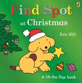 Find Spot at Christmas, Board book/Eric Hill