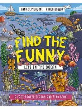 Find the Funny: Life in the Ocean. A fact-packed search and find book!, Paperback/Anna Claybourne