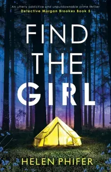 Find the Girl: An utterly addictive and unputdownable crime thriller, Paperback/Helen Phifer