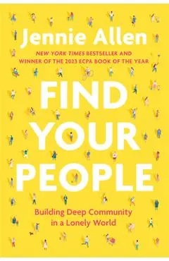 Find Your People: Building Deep Community in a Lonely World - Jennie Allen