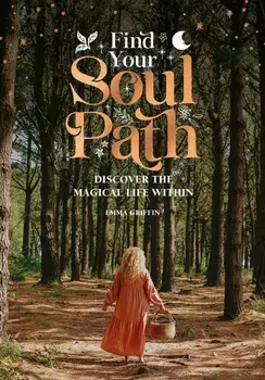 Find Your Soul Path. Discover the Magical Life within, Hardback/Emma Griffin
