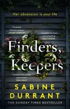 Finders, Keepers. A dark and twisty novel of scheming neighbours, from the author of Lie With Me, Hardback/Sabine Durrant
