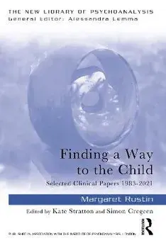 Finding a Way to the Child. Selected Clinical Papers 1983-2021, Paperback/Margaret Rustin