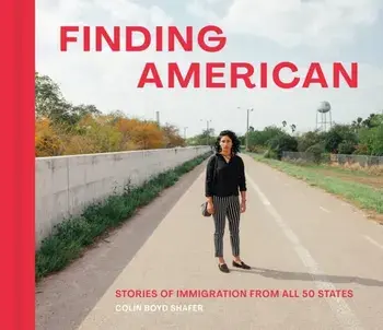 Finding American. Stories of Immigration from the 50 States, Hardback/Colin Boyd Shafer