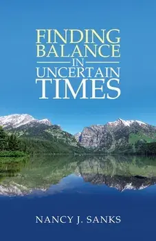 Finding Balance in Uncertain Times, Paperback/Nancy J. Sanks