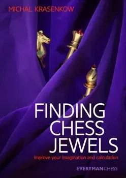 Finding Chess Jewels. Improve Your Imagination And Calculation, Paperback/Michael Krasenkow