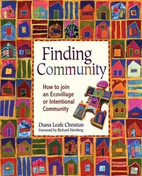 Finding Community: How to Join an Ecovillage or Intentional Community, Paperback/Diana Leafe Christian