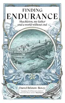 Finding Endurance. Shackleton, My Father and a World Without End, Paperback/Darrel Bristow-Bovey
