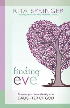 Finding Eve: Discover Your True Identity as a Daughter of God, Paperback/Rita Springer